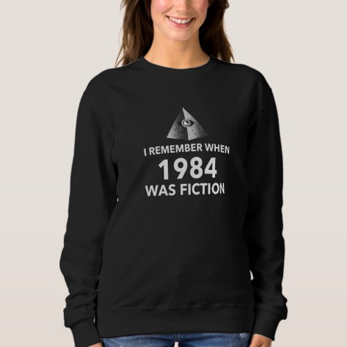 1984 Orwellian Current Affairs Conspiracy Theory Sweatshirt