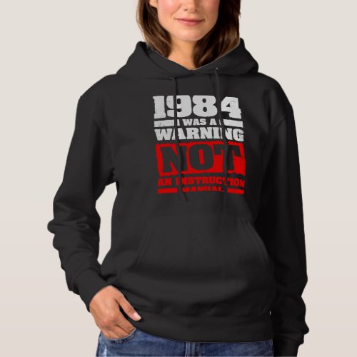 1984 Was A Warning Not An Instruction Manual Hoodie