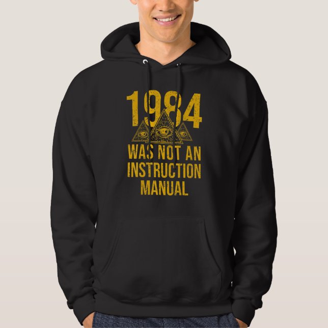 1984 Was Not Supposed To Be An Instruction Manual  Hoodie (Front)
