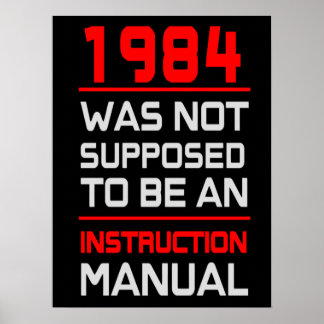 1984 was not supposed to be an Instruction Manual Poster