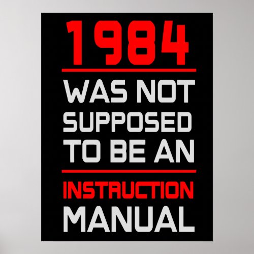 1984 was not supposed to be an Instruction Manual Poster
