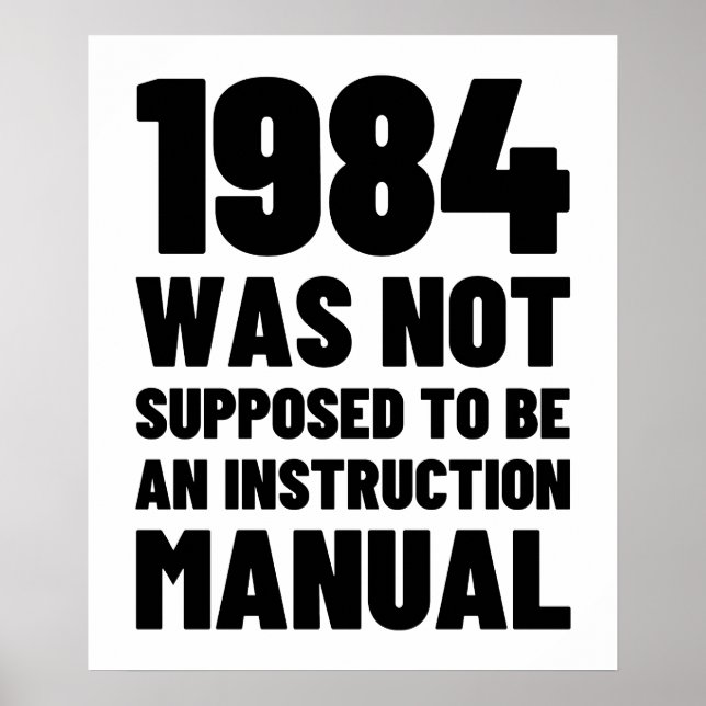 1984 Was Not Supposed to Be an Instruction Manual  Poster (Front)