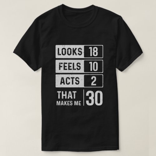 1989 30Th Years Old Birthday Looks Feels Acts Make T_Shirt