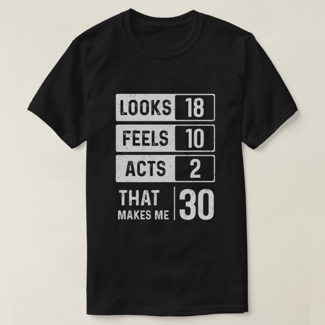 1989 30Th Years Old Birthday Looks Feels Acts Make T-Shirt (Design Front)
