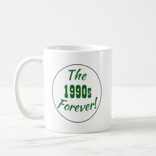 1990s Decade Retro Quote Coffee Mug