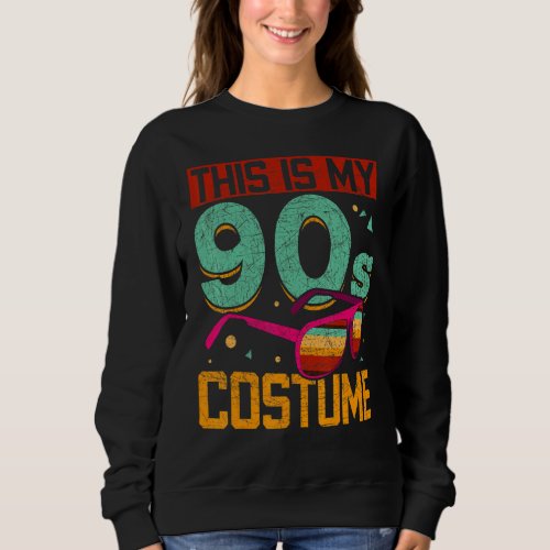 1990s Generation This Is My 90s Costume Party Nine Sweatshirt
