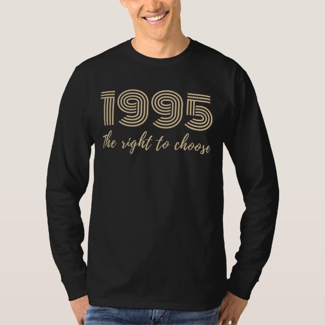 1995 The Right to Choose Funny Birthday Tee - Hila (Front)