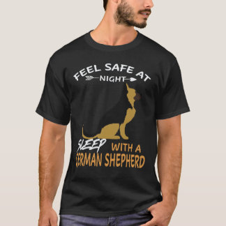19 Feel Safe At Night Sleep With A German Shepherd T-Shirt