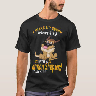 19 I Wake Up Every Morning With A German Shepherd T-Shirt