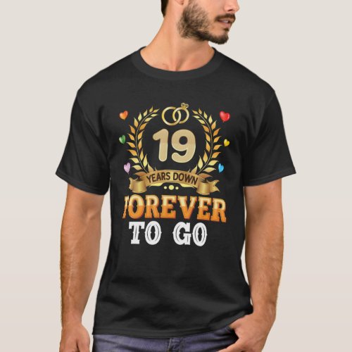 19 Years Down Forever To Go 19Th Wedding Anniversa T_Shirt