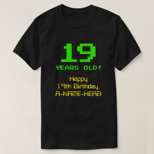 19th Birthday Fun 8_Bit Look Nerdy  Geeky 19 T_Shirt