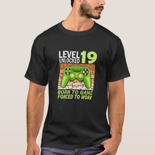 19th birthday gamer forced to work  T_Shirt