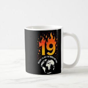 19th Birthday Gift_ Ready To Set The World On Fire Coffee Mug