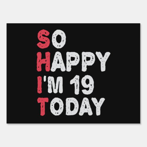 19th Birthday So Happy Im 19 Today Gift Funny Sign