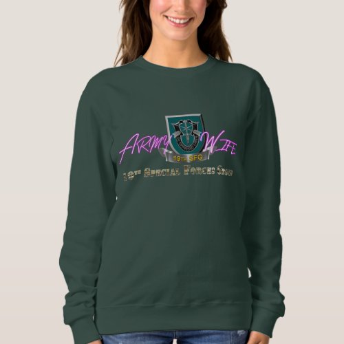19th Special Forces Group Army Wife  Sweatshirt