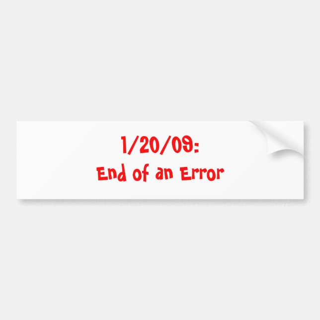 1/20/09: End of an Error Bumper Sticker (Front)