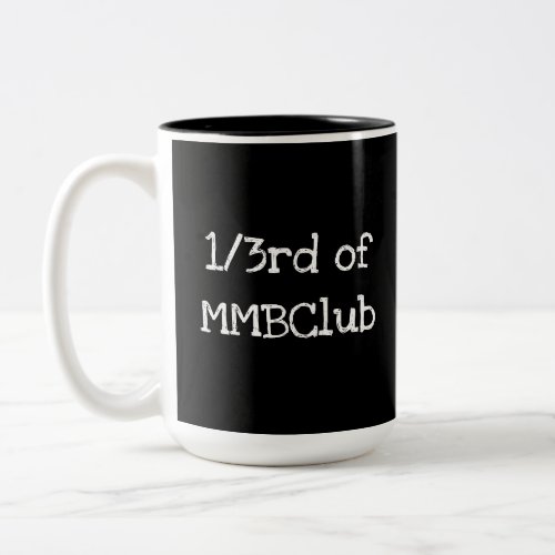 13rd of MMBClub because I am Two_Tone Coffee Mug