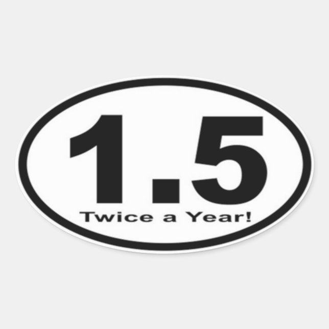 1.5 Mile Twice a Year! Sticker (Front)