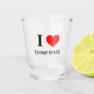 1.5 oz Shot Glass - Custom I heart (your text)