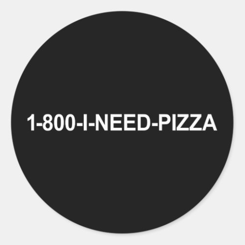 1 800 I Need Pizza Classic Round Sticker