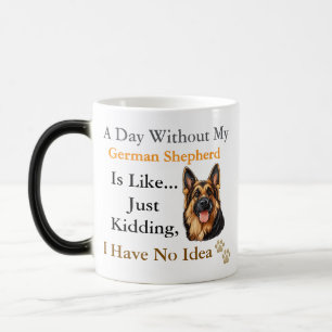 1-A Day Without My German Shepherd Is Like-My Love Color Morph Mug