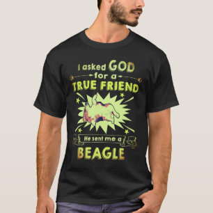 1 Asked God - True Friend - A Beagle T-Shirt