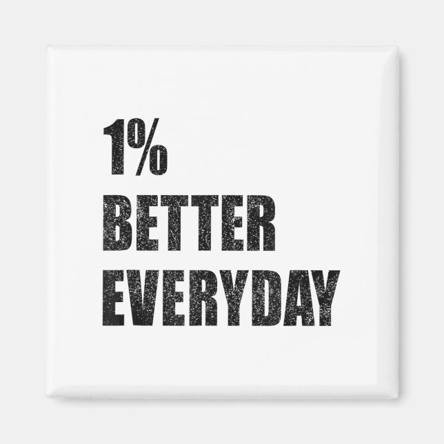 1% Better Every Day Motivation Quote Insrational S Magnet (Front)