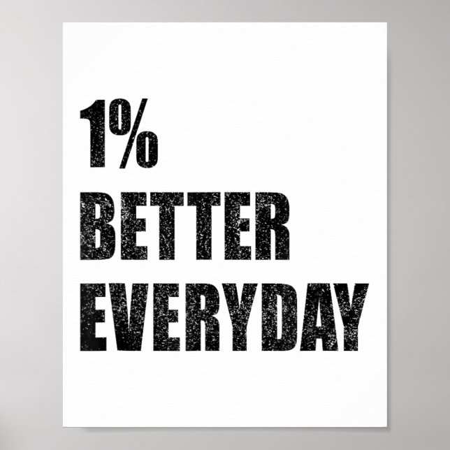 1% Better Every Day Motivation Quote Insrational S Poster (Front)