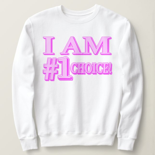 "#1 CHOICE" Cute Expression Design. Buy Now Sweatshirt (Design Front)