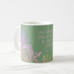 1 Chronicles 16:34 Green and Pink Floral Scripture Coffee Mug