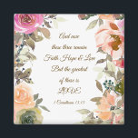 1 Corinthians 13:13 Faith Hope Love Bible Verse Magnet<br><div class="desc">Inspirational Scripture custom magnet depicts beautiful peach,  gentle pink and taupe watercolor flowers and greenery. It features Bible Verse 1 Corinthians 13:13,  "And now these three remain Faith Hope and Love. But the greatest of these is LOVE."*</div>