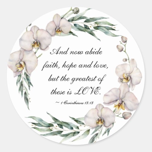 1 Corinthians 1313 Greatest is Love White Orchids Classic Round Sticker