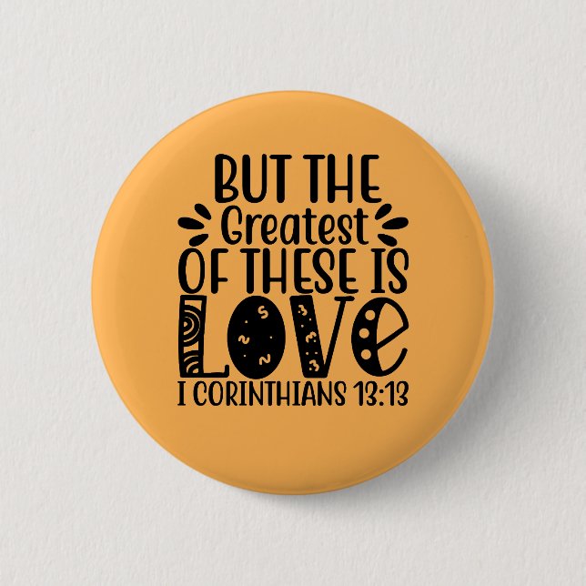 1 Corinthians 13:13 The Greatest Of These Is Love Button (Front)