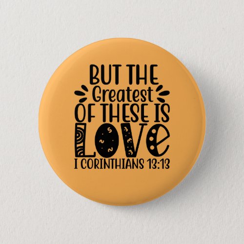 1 Corinthians 1313 The Greatest Of These Is Love Button