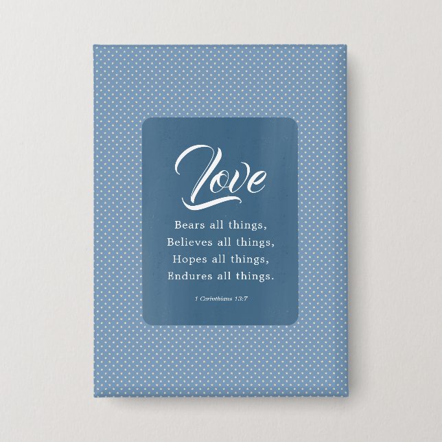 1 Corinthians 13:7 Love Bears All Things Button (Front)