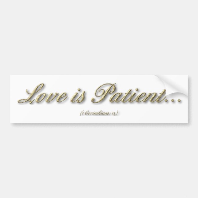 1 Corinthians 13 - Love Is Patient Bumper Sticker (Front)