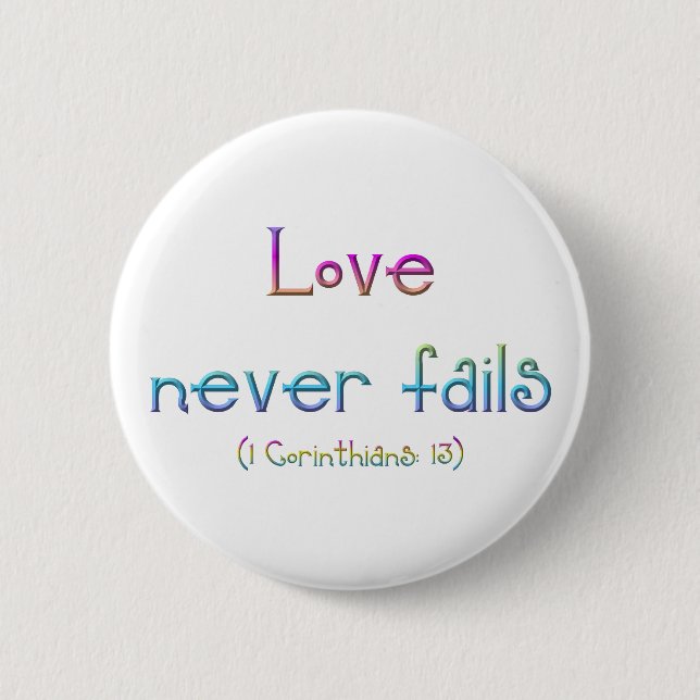 1 Corinthians 13 - Love Never Fails Pinback Button (Front)