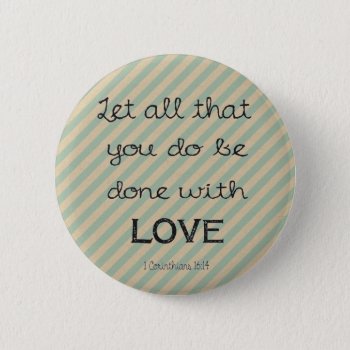 1 Corinthians 16:14 Bible Verse Rustic Striped Pinback Button by StraightPaths at Zazzle