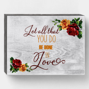 1 Corinthians 16:14, Bible Verse with Roses Wooden Box Sign