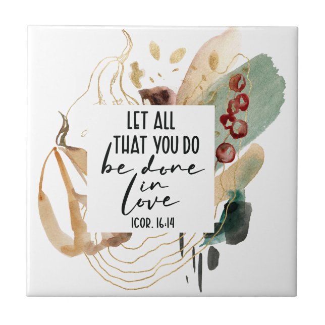 1 Corinthians 16:14 Let all you do be done in Love Ceramic Tile (Front)