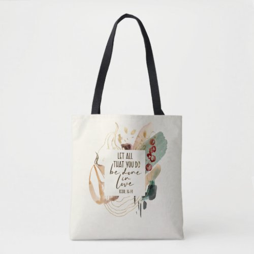 1 Corinthians 1614 Let all you do be done in Love Tote Bag