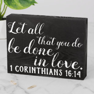 1 Corinthians 16 14 Love Quote White Text Black Wooden Box Sign