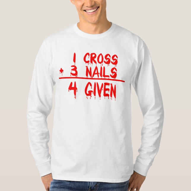 1 cross + 3 nails = 4 Given T-Shirt (Front)