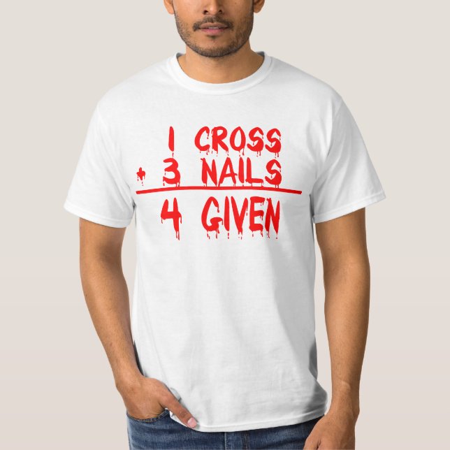 1 cross + 3 nails = 4 Given T-Shirt (Front)