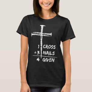 1 cross 3 nails forgiven christian easter gift 2 t T-Shirt
