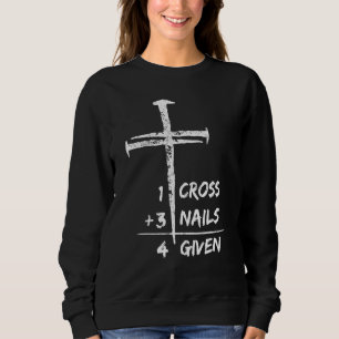 1 Cross 3 Nails Forgiven Christian Easter Sweatshirt