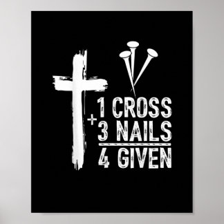 1 Cross 3 Nails Forgiven Jesus Christian Easter Gi Poster