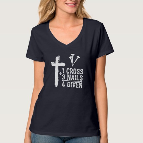 1 Cross 3 Nails Forgiven Jesus Christian Easter Gi T_Shirt