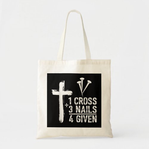 1 Cross 3 Nails Forgiven Jesus Christian Easter Gi Tote Bag