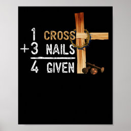 1 Cross Plus 3 Nails Equal 4 Given Faithcross Poster